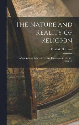 Frederic Harrison - Nature and Reality of Religion, Inbunden
