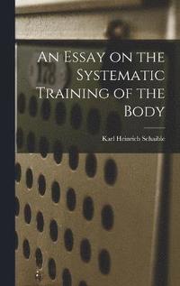 bokomslag An Essay on the Systematic Training of the Body
