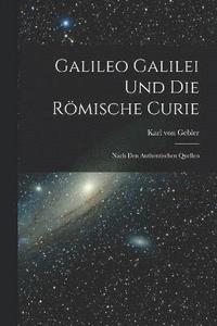 bokomslag Galileo Galilei und Die Rmische Curie