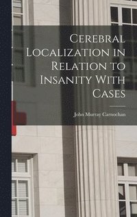 bokomslag Cerebral Localization in Relation to Insanity With Cases
