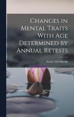 Changes in Mental Traits With Age Determined by Annual Retests 1