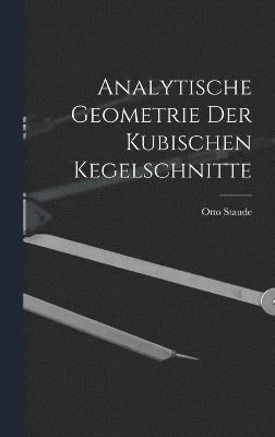 Analytische Geometrie der Kubischen Kegelschnitte 1