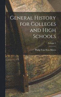 bokomslag General History for Colleges and High Schools; Volume 1