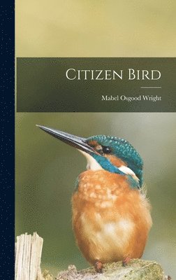 Mabel Osgood Wright - Citizen Bird, Inbunden
