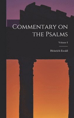 Heinrich Ewald - Commentary on the Psalms; Volume I, Inbunden