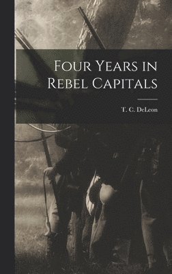 bokomslag Four Years in Rebel Capitals