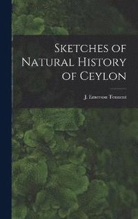 bokomslag Sketches of Natural History of Ceylon