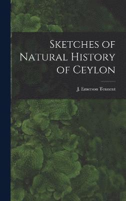 Sketches of Natural History of Ceylon 1