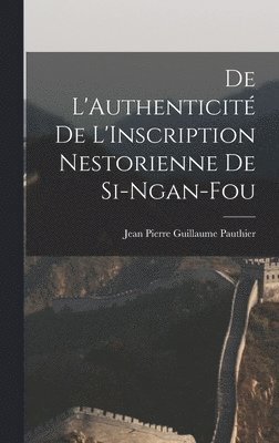 De L'Authenticit de L'Inscription Nestorienne de Si-Ngan-Fou 1