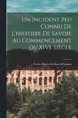 Un Incident Peu Connu de L'histoire de Savoie au Commencement du XIVe Sicle 1