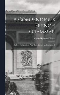 bokomslag A Compendious French Grammar