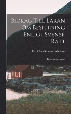 bokomslag Bidrag Till Lran om Besittning Enligt Svensk Rtt