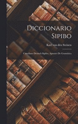 Karl Von Den Steinen - Diccionario Sipibo, Inbunden