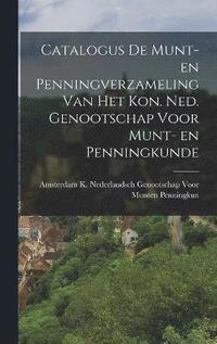 bokomslag Catalogus de Munt- en Penningverzameling Van Het Kon. Ned. Genootschap Voor Munt- en Penningkunde