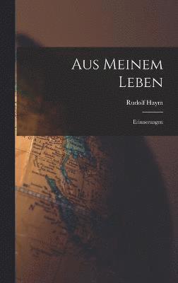 Rudolf Haym - Aus Meinem Leben, Inbunden