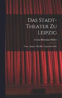 bokomslag Das Stadt-theater zu Leipzig
