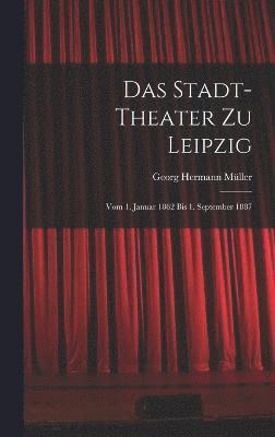 Das Stadt-theater zu Leipzig 1