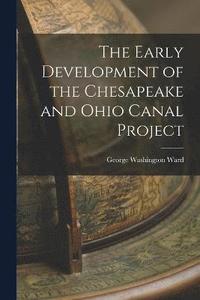 bokomslag Early Development of the Chesapeake and Ohio Canal Project