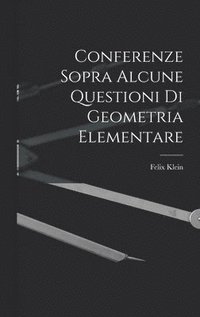 bokomslag Conferenze Sopra Alcune Questioni Di Geometria Elementare