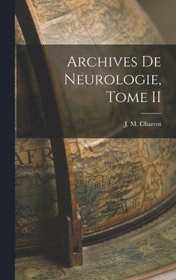 J M Charcot - Archives de Neurologie, Tome II, Inbunden
