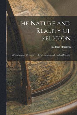 Frederic Harrison - Nature and Reality of Religion, Häftad