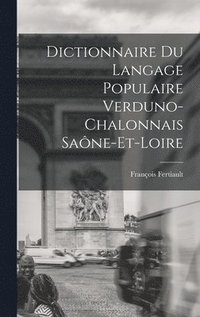 bokomslag Dictionnaire du Langage Populaire Verduno-Chalonnais Sane-et-Loire
