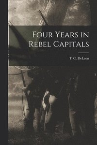 bokomslag Four Years in Rebel Capitals