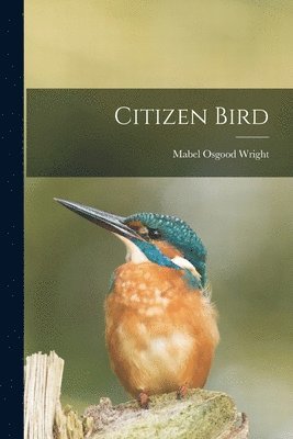 Mabel Osgood Wright - Citizen Bird, Häftad