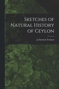 bokomslag Sketches of Natural History of Ceylon