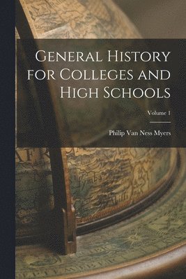 bokomslag General History for Colleges and High Schools; Volume 1