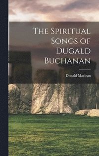 bokomslag The Spiritual Songs of Dugald Buchanan