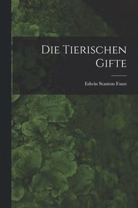 bokomslag Die Tierischen Gifte