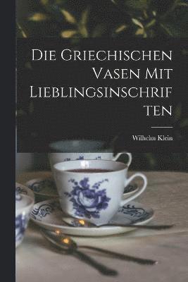 Die Griechischen Vasen mit Lieblingsinschriften 1