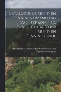 bokomslag Catalogus de Munt- en Penningverzameling Van Het Kon. Ned. Genootschap Voor Munt- en Penningkunde