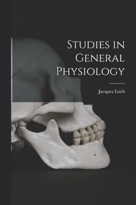 Studies in General Physiology 1