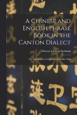 Chinese and English Phrase Book in the Canton Dialect