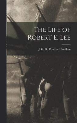 bokomslag The Life of Robert E. Lee