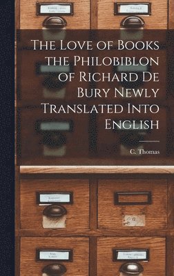 The Love of Books the Philobiblon of Richard De Bury Newly Translated Into English 1