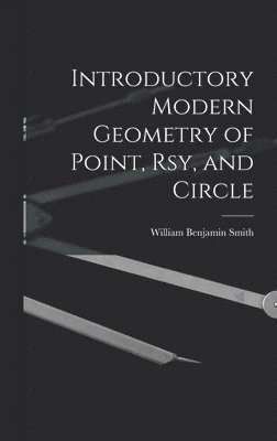 Introductory Modern Geometry of Point, Rsy, and Circle 1