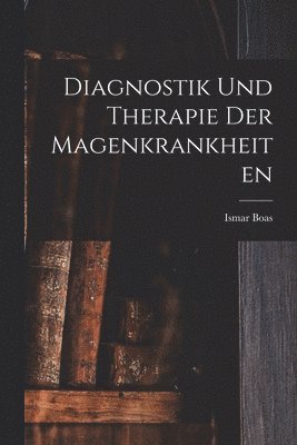 bokomslag Diagnostik und Therapie der Magenkrankheiten