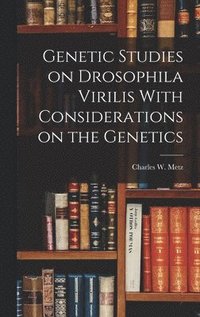 bokomslag Genetic Studies on Drosophila Virilis With Considerations on the Genetics