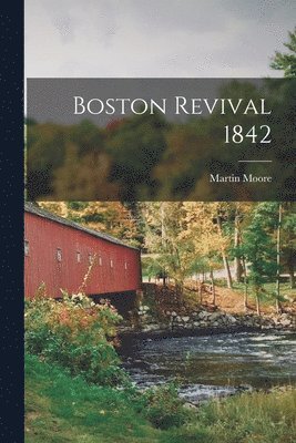 Martin Moore - Boston Revival 1842, Häftad