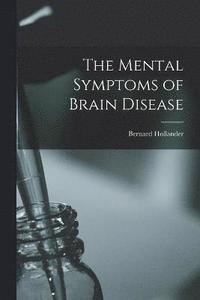 bokomslag The Mental Symptoms of Brain Disease