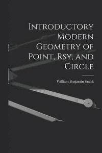 bokomslag Introductory Modern Geometry of Point, Rsy, and Circle