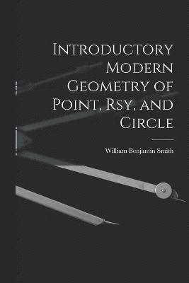 Introductory Modern Geometry of Point, Rsy, and Circle 1