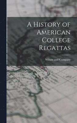 A History of American College Regattas 1