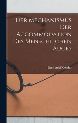 Der Mechanismus der Accommodation des Menschlichen Auges 1