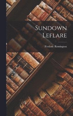 Remington Frederic, Remington, Frederic - Sundown Leflare, Inbunden