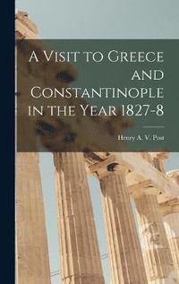 bokomslag Visit to Greece and Constantinople in the Year 1827-8