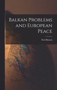 bokomslag Balkan Problems and European Peace